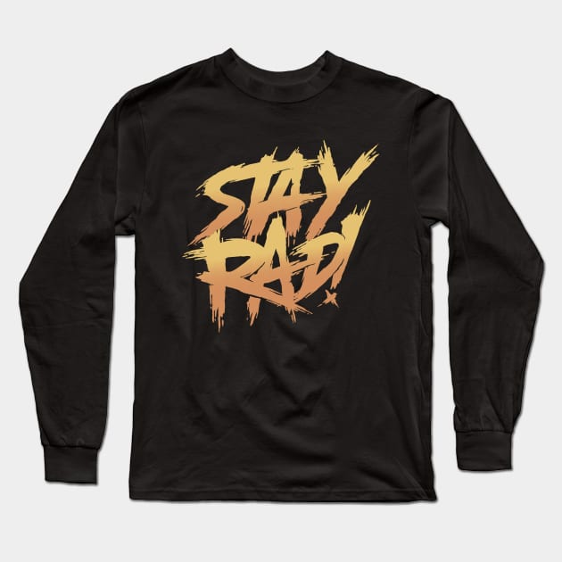 Stay Rad Long Sleeve T-Shirt by PopGeek